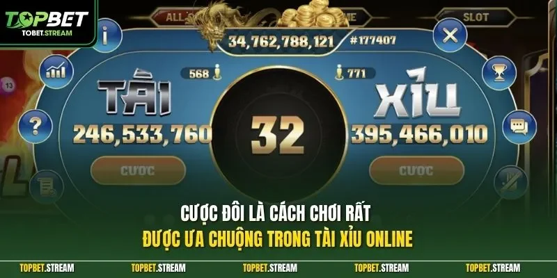 Cược đôi là cách chơi rất được ưa chuộng trong tài xỉu online