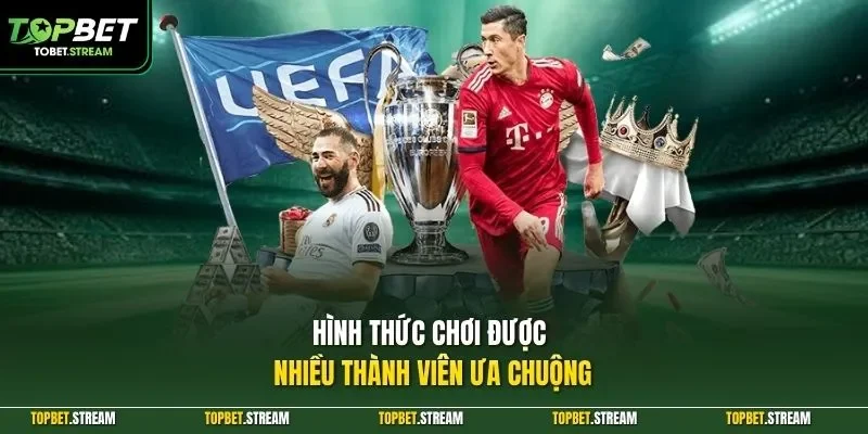 Hình thức chơi được nhiều thành viên ưa chuộng