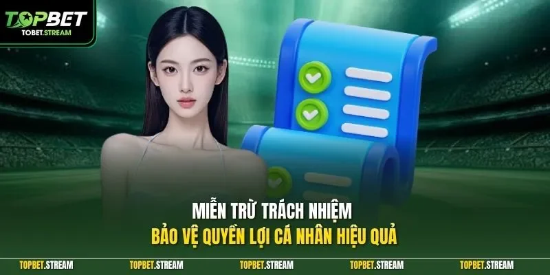 Miễn trừ trách nhiệm bảo vệ quyền lợi cá nhân hiệu quả